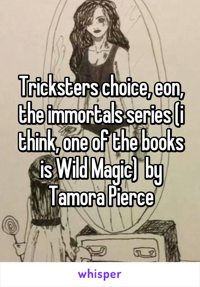 Tricksters choice, eon, the immortals series (i think, one of the books is Wild Magic)  by Tamora Pierce