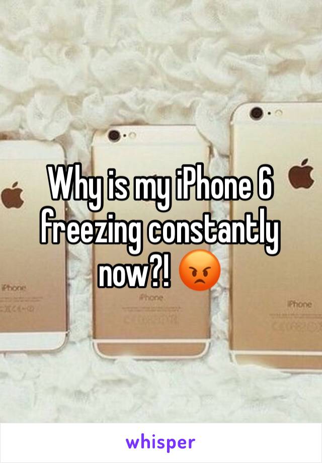 Why is my iPhone 6 freezing constantly now?! 😡