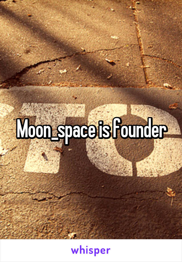 Moon_space is founder