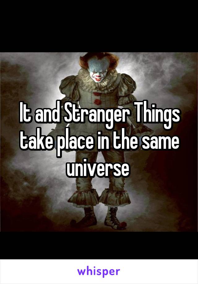 It and Stranger Things take place in the same universe 