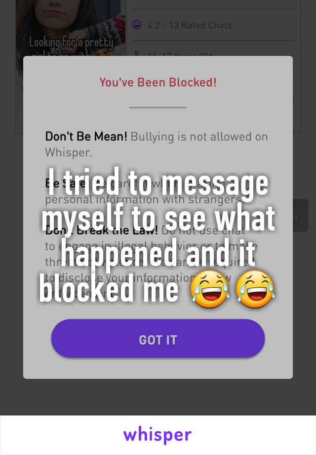 I tried to message myself to see what happened and it blocked me 😂😂