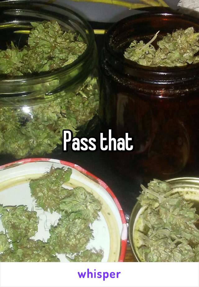 Pass that 