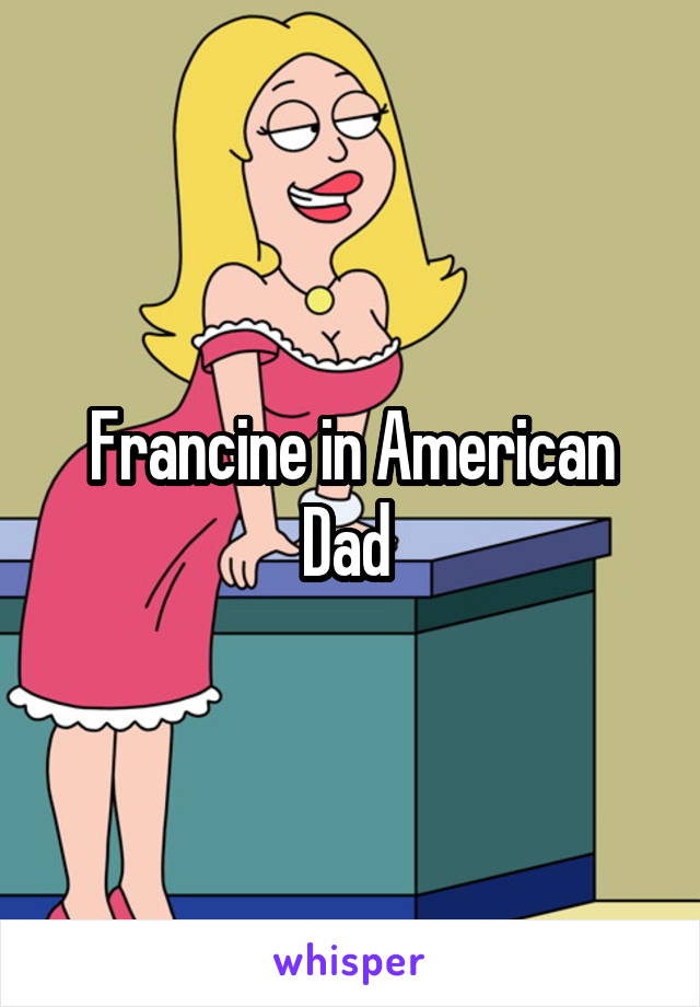 Francine in American Dad 
