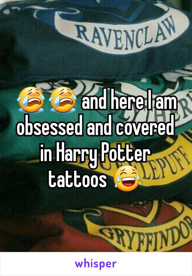 😭😭 and here I am obsessed and covered in Harry Potter tattoos 😂