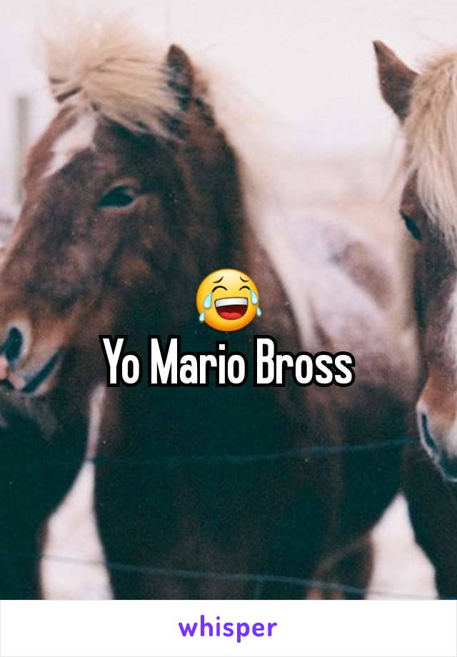 😂
Yo Mario Bross