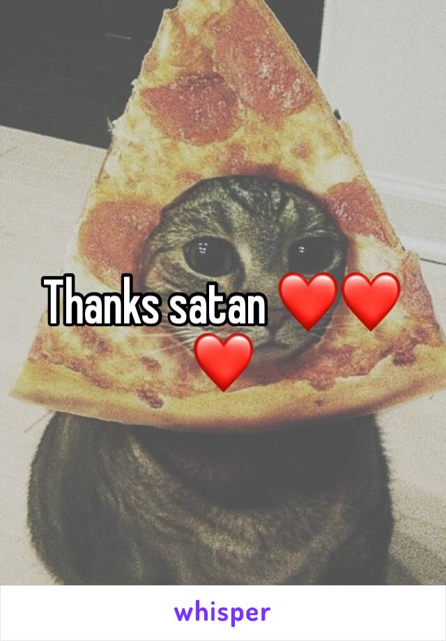 Thanks satan ❤️❤️❤️