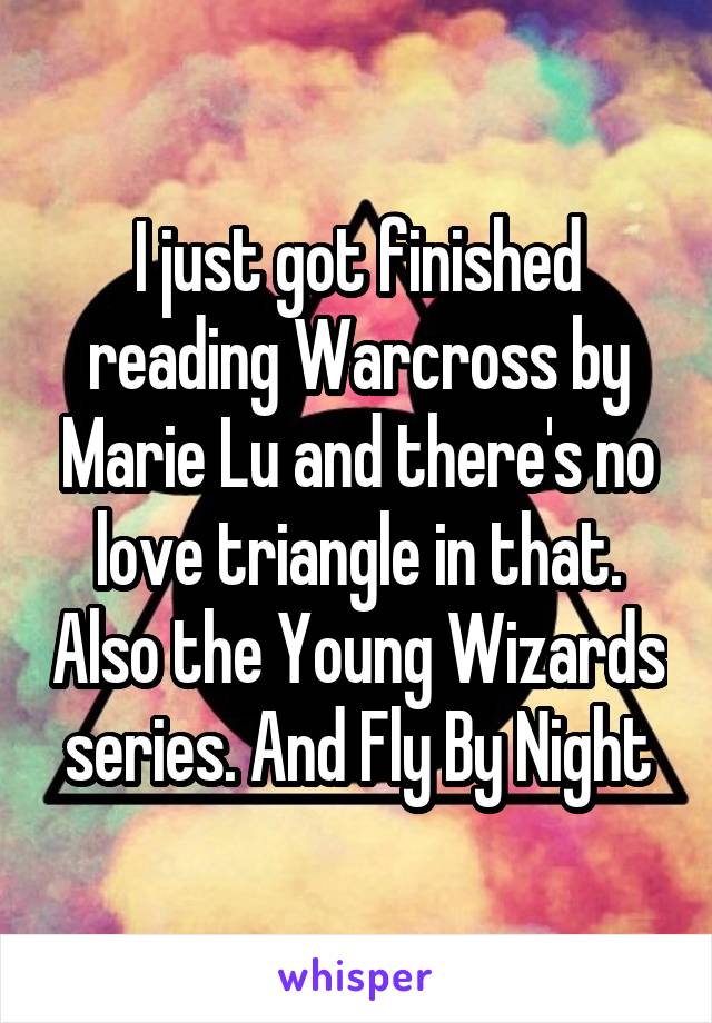 I just got finished reading Warcross by Marie Lu and there's no love triangle in that. Also the Young Wizards series. And Fly By Night