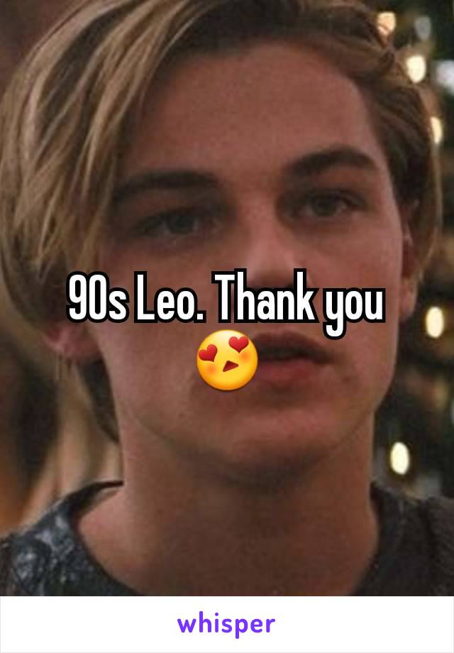 90s Leo. Thank you 😍