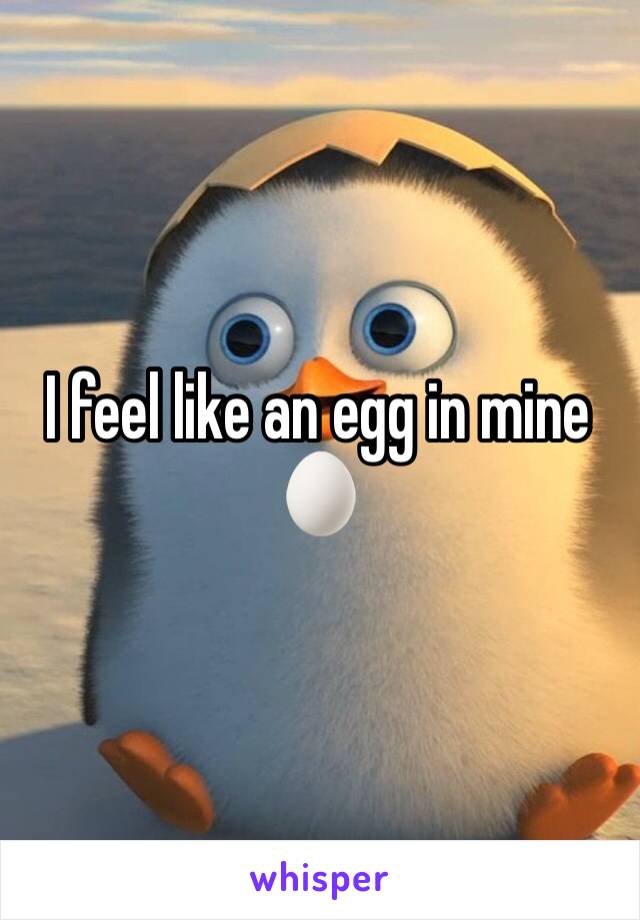I feel like an egg in mine 🥚 
