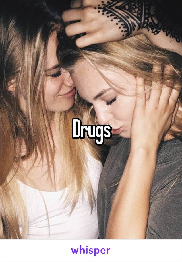 Drugs