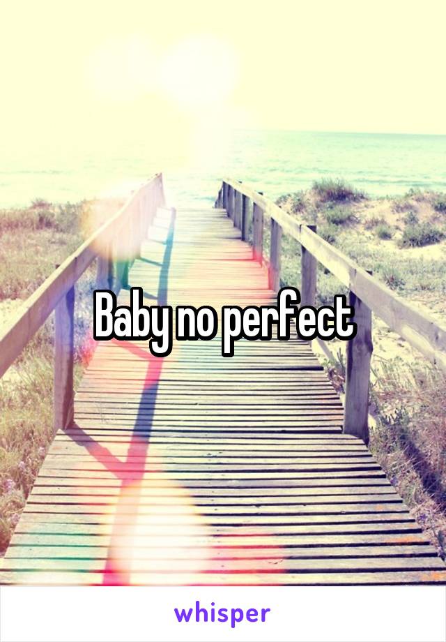 Baby no perfect