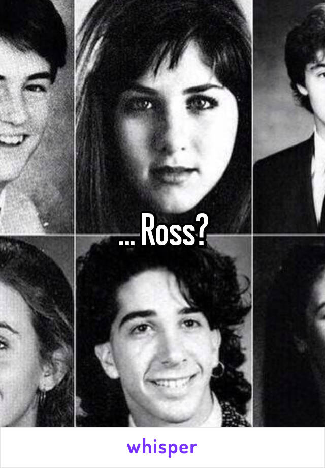 ... Ross?