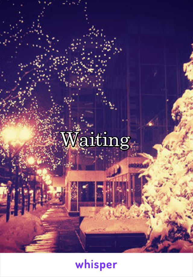 Waiting 