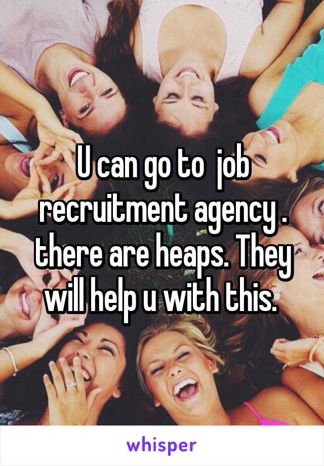U can go to  job recruitment agency . there are heaps. They will help u with this. 