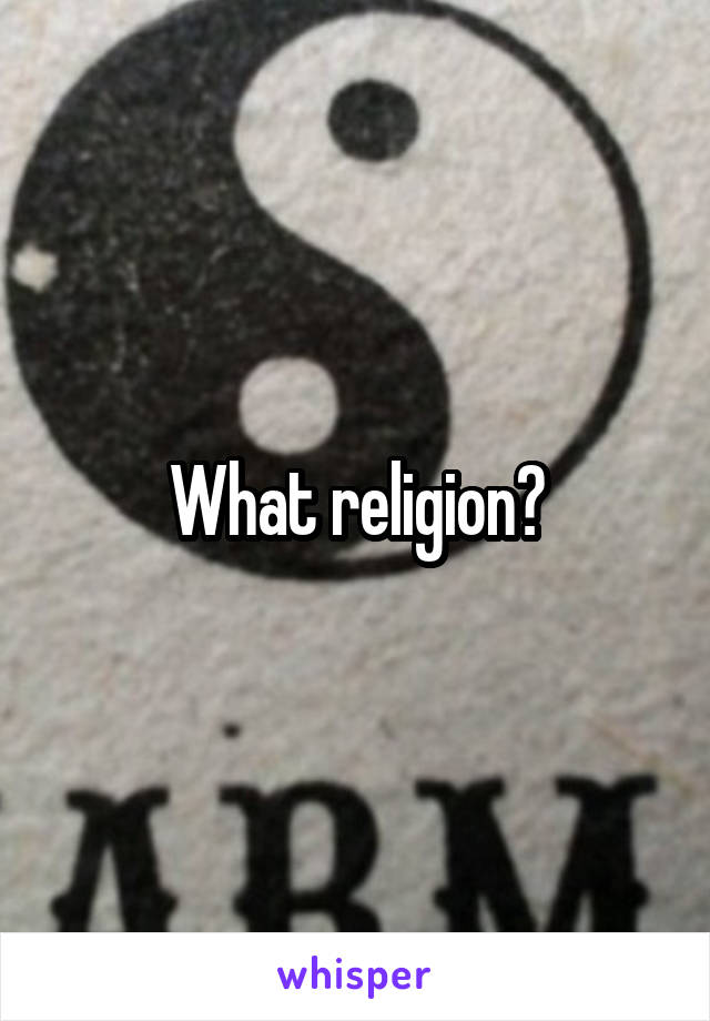 What religion?