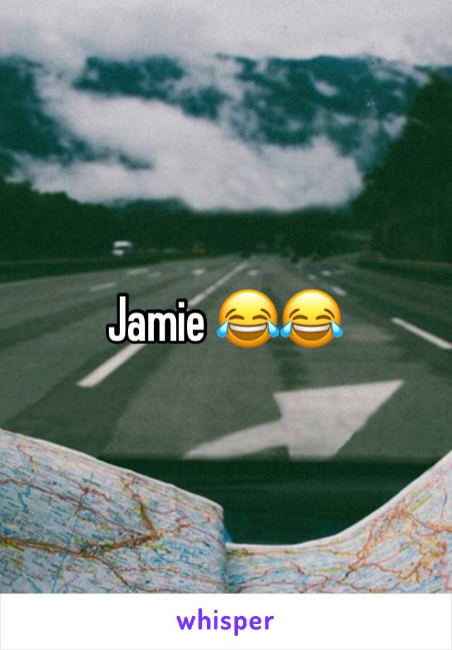 Jamie 😂😂 