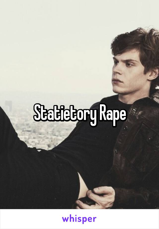 Statietory Rape