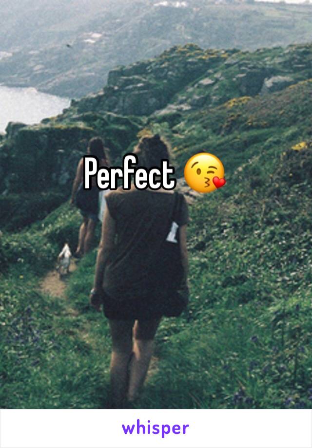 Perfect 😘