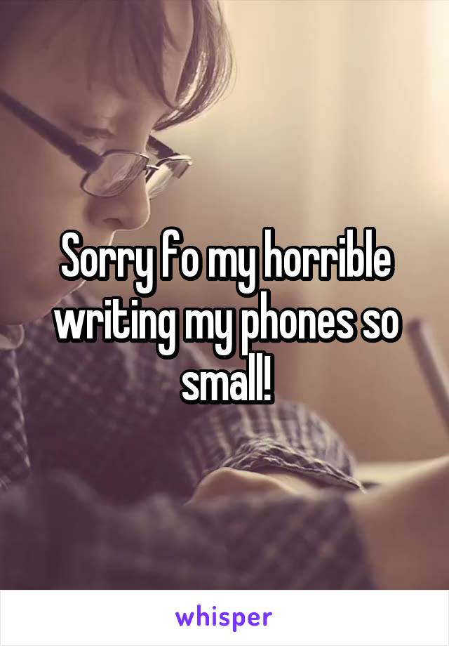 Sorry fo my horrible writing my phones so small!