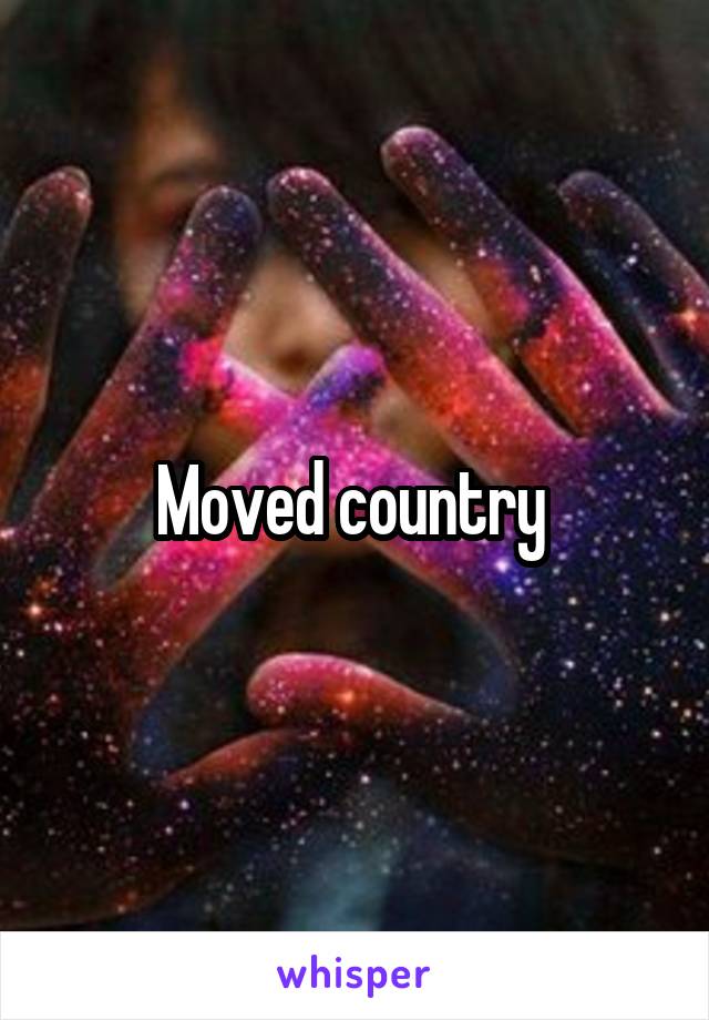 Moved country 