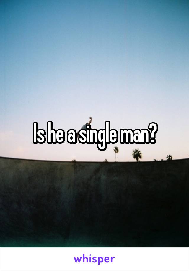 Is he a single man?