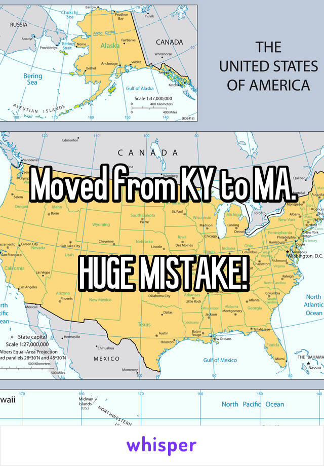 Moved from KY to MA.

HUGE MISTAKE!