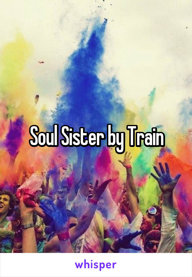 Soul Sister by Train