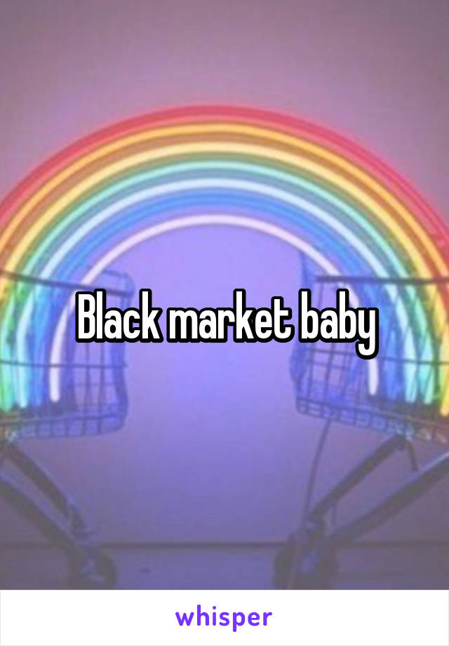 Black market baby