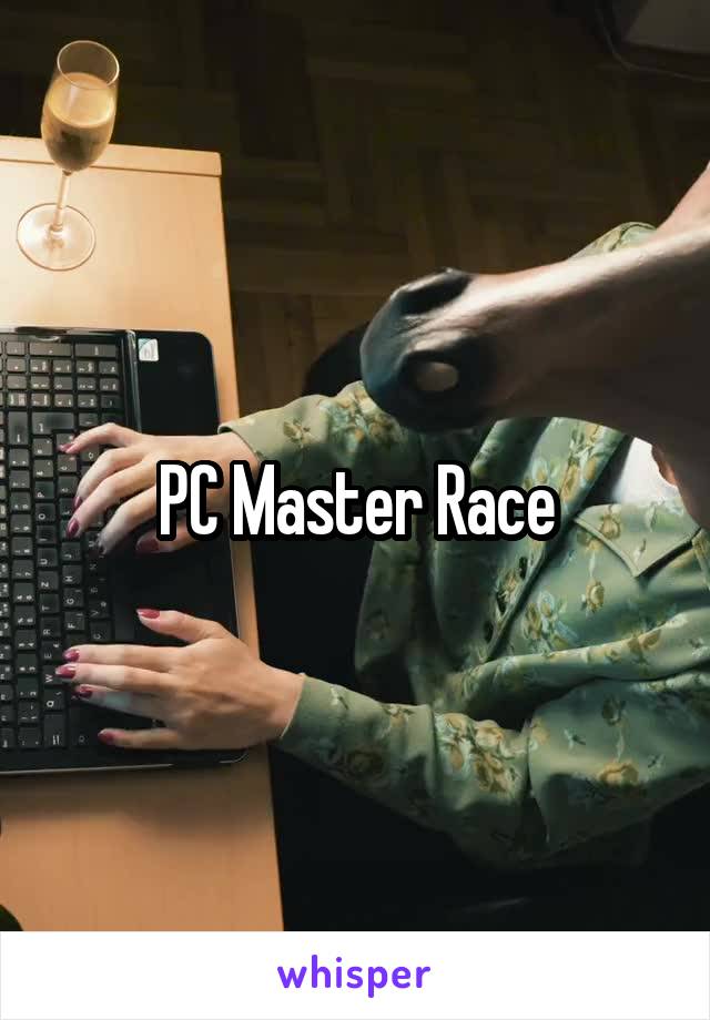 PC Master Race