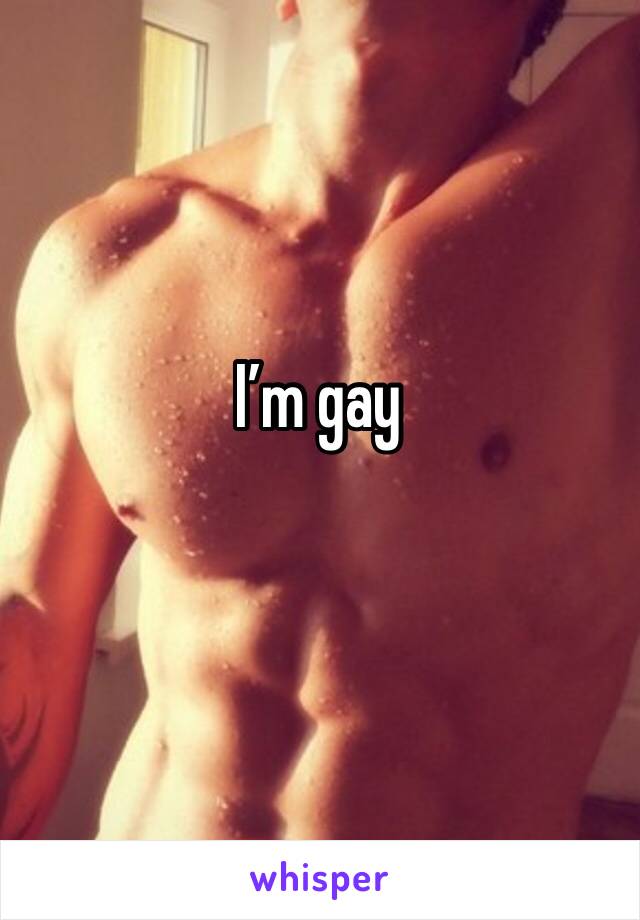 I’m gay 