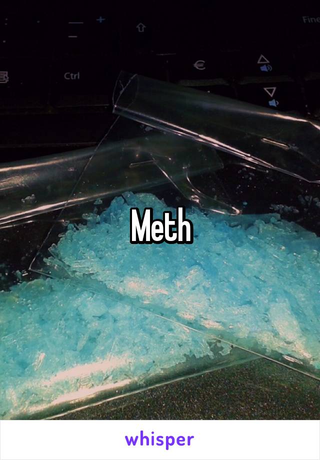 Meth