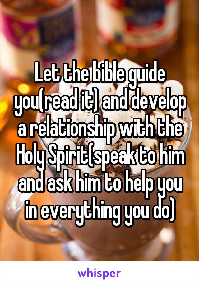 Let the bible guide you(read it) and develop a relationship with the Holy Spirit(speak to him and ask him to help you in everything you do)