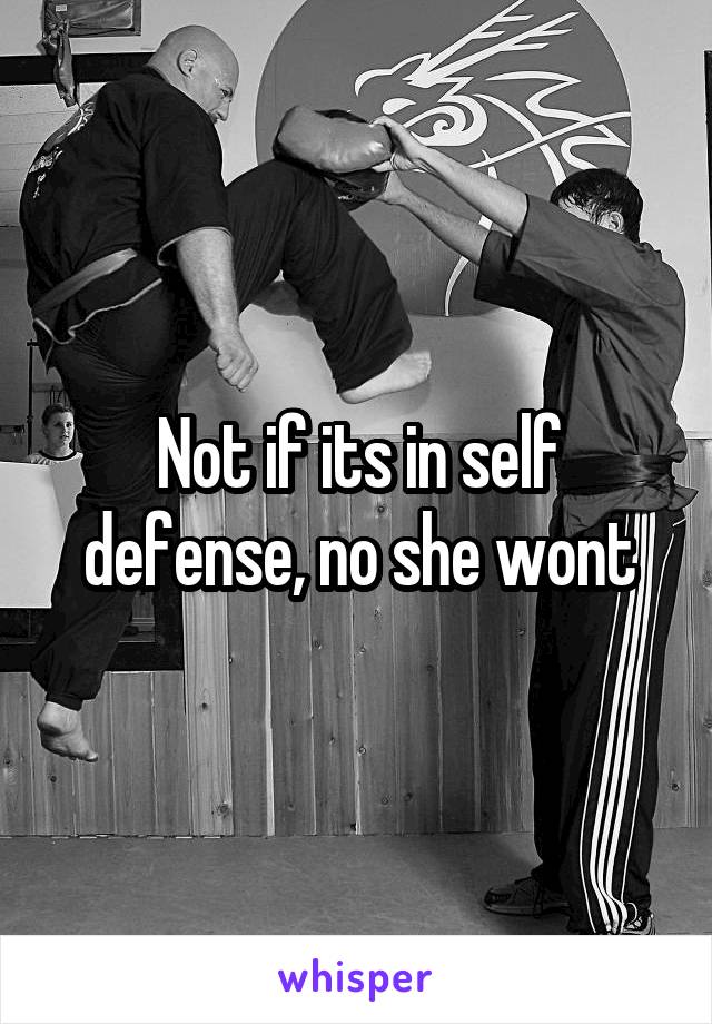 Not if its in self defense, no she wont