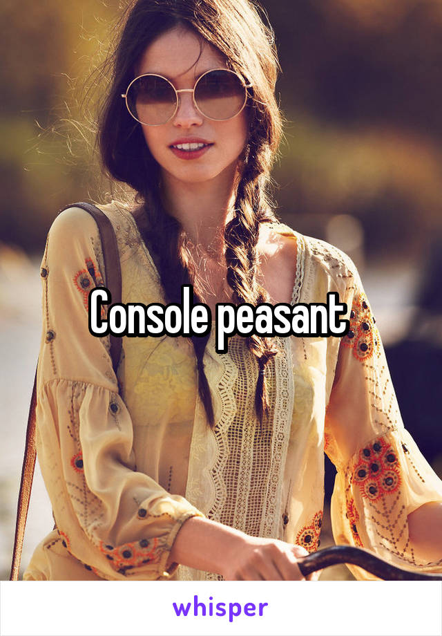 Console peasant 