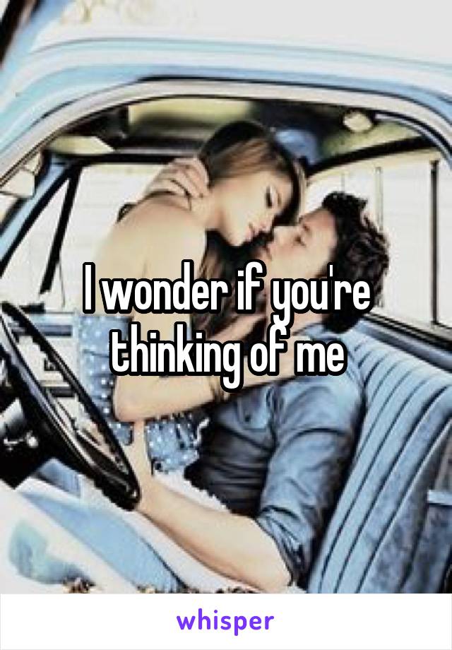 I wonder if you're thinking of me
