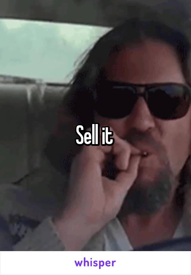 Sell it 