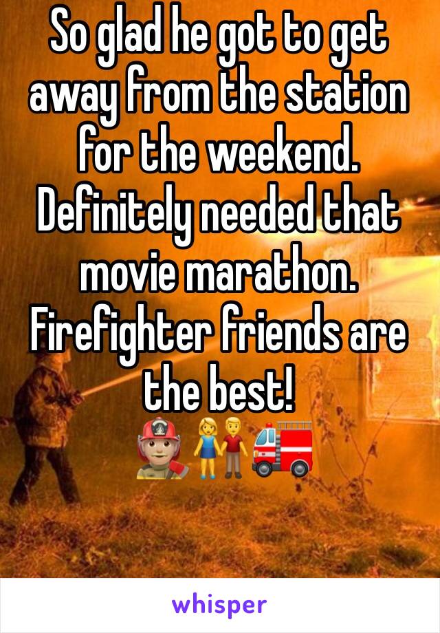 So glad he got to get away from the station for the weekend. Definitely needed that movie marathon. Firefighter friends are the best!
👨🏼‍🚒👫🚒