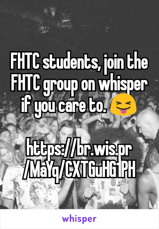 FHTC students, join the FHTC group on whisper if you care to. 😝

https://br.wis.pr/MaYq/CXTGuHG1PH