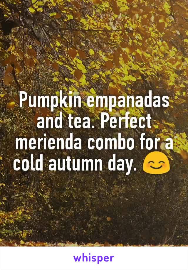 Pumpkin empanadas and tea. Perfect merienda combo for a cold autumn day. 😊 