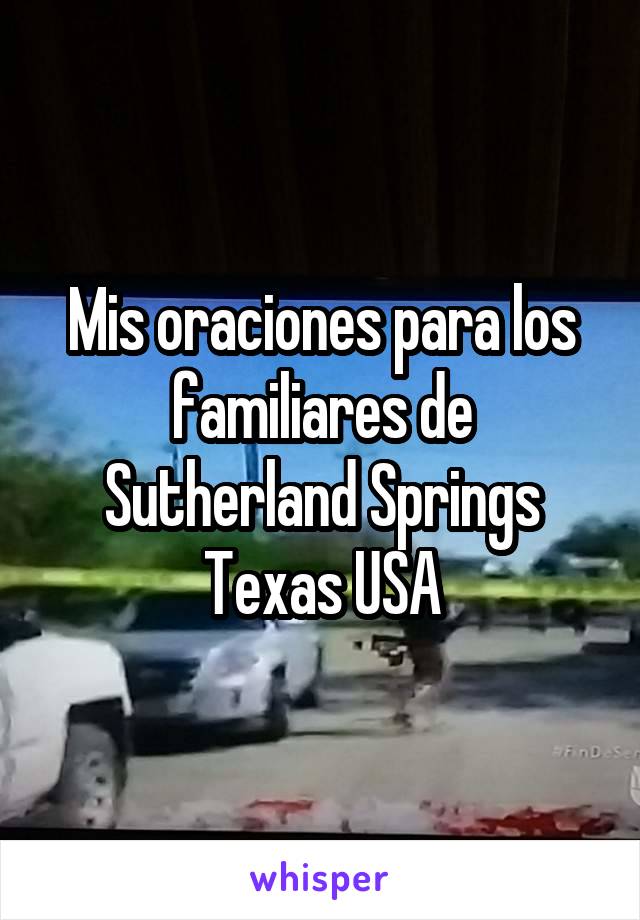 Mis oraciones para los familiares de Sutherland Springs Texas USA