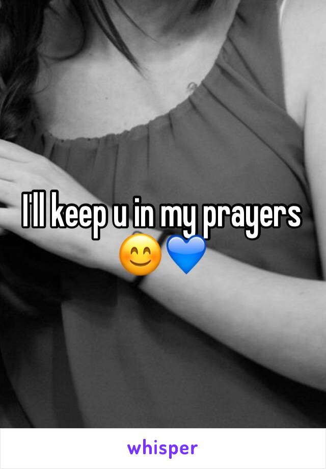 I'll keep u in my prayers 😊💙