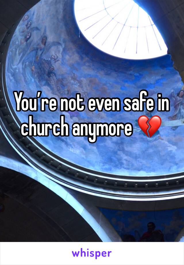 You’re not even safe in church anymore 💔