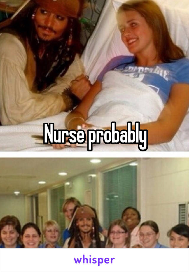 Nurse probably