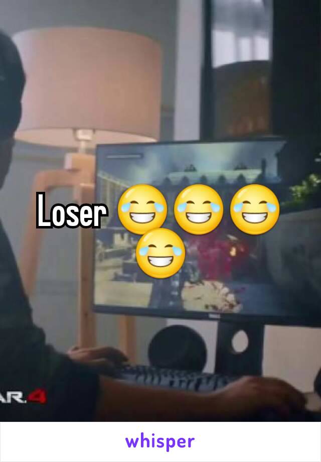 Loser 😂😂😂😂