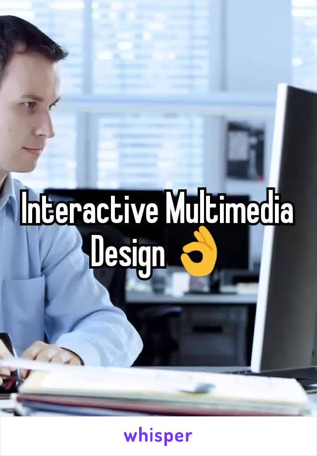 Interactive Multimedia Design 👌