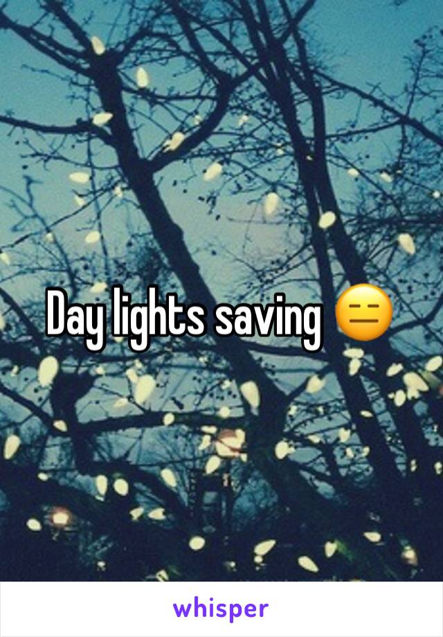 Day lights saving 😑