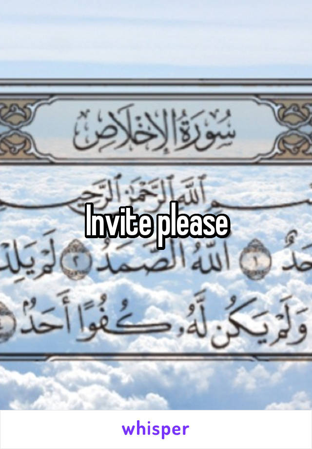 Invite please