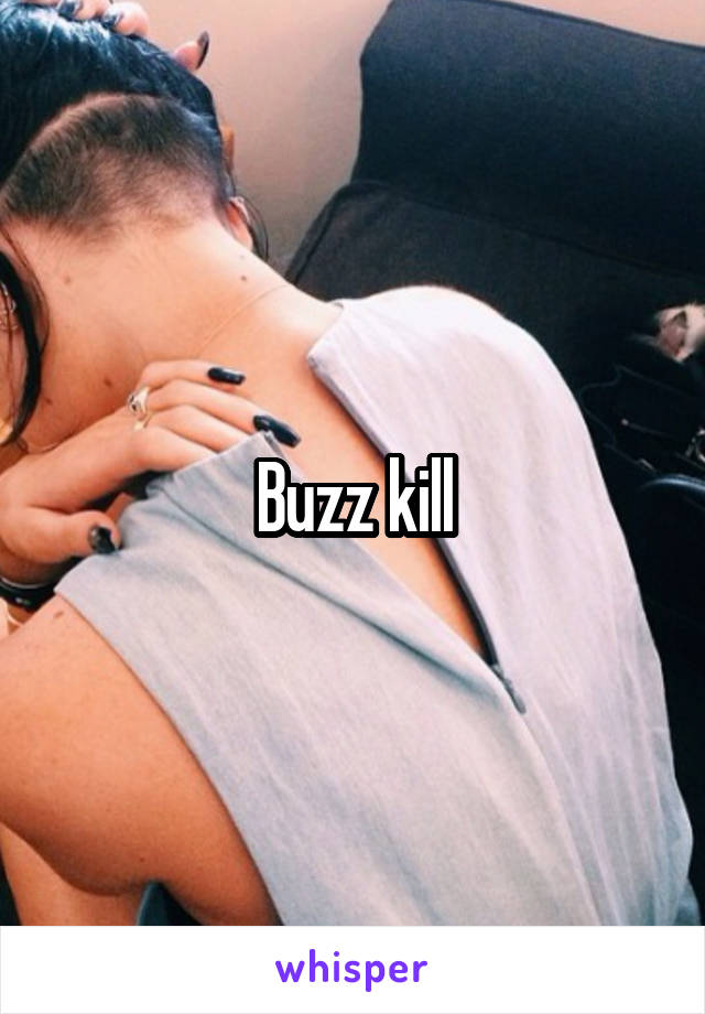Buzz kill