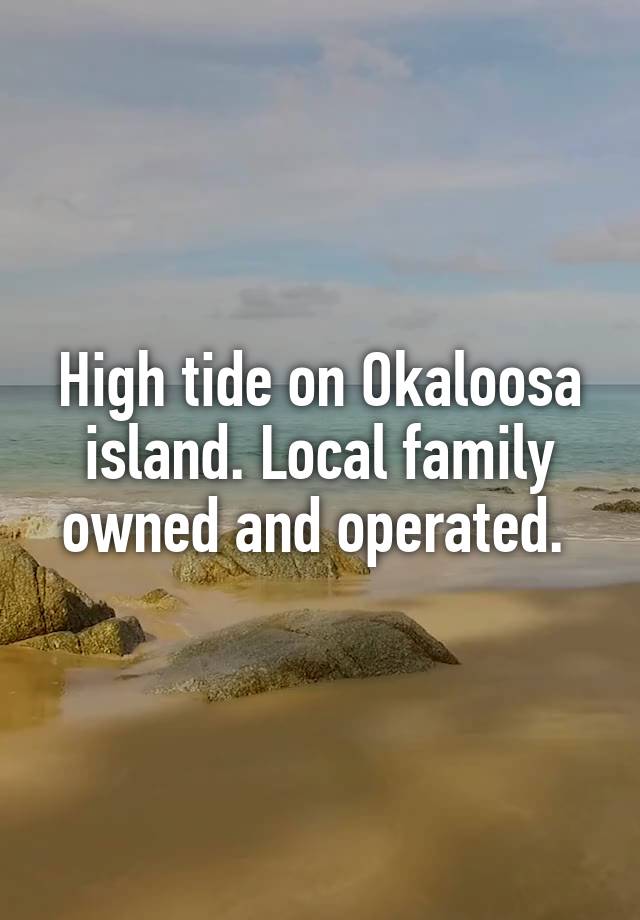 High tide on Okaloosa island. Local family owned and operated.