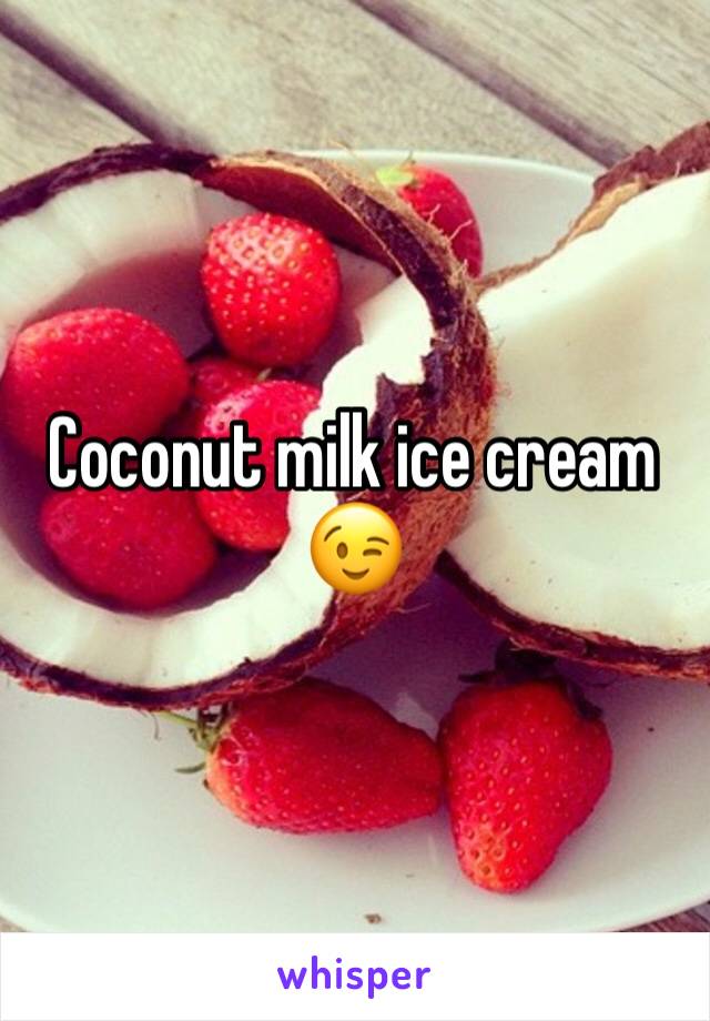 Coconut milk ice cream 😉